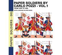 Paper Soldiers by Carlo Pozzi - Vol. 1: From 1650 to 1890