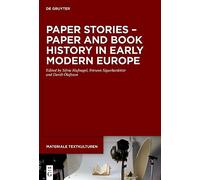 Paper Stories - Paper and Book History in Early Modern Europe