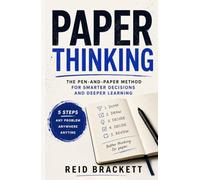 Paper Thinking: The Pen-and-Paper Method for Smarter Decisions and Deeper Learning