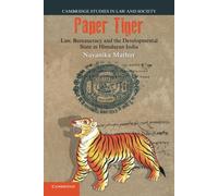 Paper Tiger: Law, Bureaucracy and the Developmental State in Himalayan Ind...
