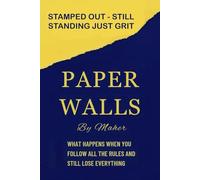 PAPER WALLS: What happens when you follow the rules and still lose everything