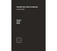 Paperback Isometric Sketchbook & Idea Builder: Portable Softcover Notebook for Architects, Designers, Gamers, and Creatives