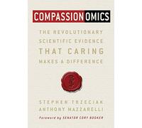 [Paperback] [Stephen Trzeciak] Compassionomics: The Revolutionary Scientific Evidence That Caring Makes a Difference