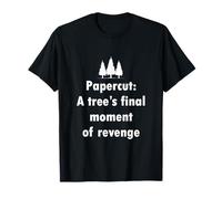Papercut, L'Ultimo Momento di Vendetta di Un Albero - Salva Gli Alberi Maglietta