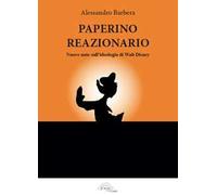 Paperino reazionario. Nuove note sull'ideologia di Walt Disney