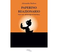 Paperino reazionario. Nuove note sull'ideologia di Walt Disney [Paperback] Barbe