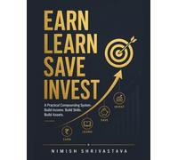 Paperkite Earn Learn Save Invest Planner: A Practical Compounding System. Build Income. Build Skills. Build Assets.