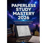 PAPERLESS STUDY MASTERY 2026: A Practical Guide to Using Kindle Scribe for International Students in Japan