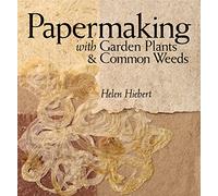 Papermaking With Garden Plants & Common Weeds