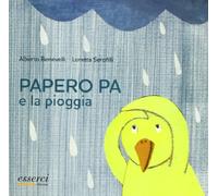 Papero Pa e la pioggia. Ediz. illustrata