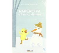 Papero Pa e l'amico di neve. Ediz. illustrata