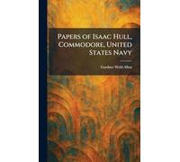 Papers of Isaac Hull, Commodore, United States Navy