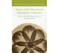 Papers of the Fifty-Fourth Algonquian Conference: Actes Du Cinquante-Quatrième Congrès Des Algonquinistes