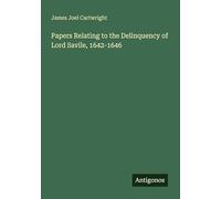 Papers Relating to the Delinquency of Lord Savile, 1642-1646
