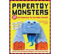 Papertoy Monsters: 50 Cool Papertoys You Can Make Yourself!: Make Your Very Own Amazing Papertoys!