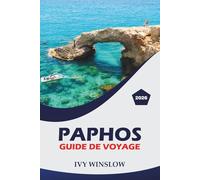 Paphos Guide De Voyage 2026: Explorez les ruines historiques, les plages, les meilleurs restaurants et les conseils pratiques pour une escapade inoubliable sur la côte sud-ouest de Chypre.