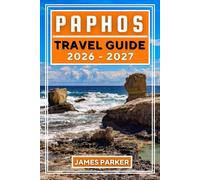 Paphos Travel Guide 2026-2027: Discover Hidden Beaches, Ancient Ruins, Local Cuisine, and Authentic Cyprus Culture Beyond the Tourist Trail