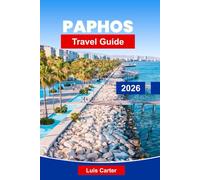 Paphos Travel Guide 2026: Discover Ancient Ruins, Stunning Beaches, Local Cuisine, Coastal Walks, and Essential Tips for Your Cyprus Getaway