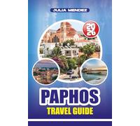 PAPHOS TRAVEL GUIDE 2026: Plan the Perfect Trip with Expert Tips, Hidden Gems, and Local Experiences