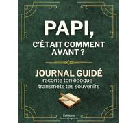 Papi, c'était comment avant ? Un livre à remplir pour partager ses souvenirs et raconter son époque: Le cadeau idéal pour faire vivre la mémoire du ... de la famille aux générations futures
