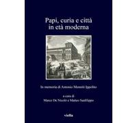 Papi, curia e città in età moderna. In memoria di Antonio Menniti Ippolito