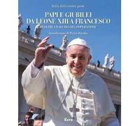 Papi e giubilei da Leone XIII a Francesco in oltre un secolo di cooperazione