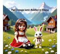 Papi ¿i magia lumii: Aventuri în Elvetia