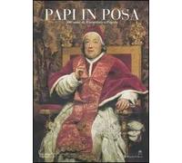 Papi in posa. 500 anni di ritrattistica papale. Catalogo della mostra (Washington DC, 16 ottobre 2005-30 marzo 2006)