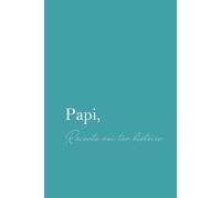Papi, raconte moi ta vie: Livre à compléter pour partager tes souvenirs et transmettre ton héritage - Journal intime guidé, idée cadeau touchante pour la Fête des Grands-Pères, Noël ou anniversaire