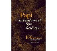 Papi raconte-moi ton histoire: Journal guidé pour raconter sa vie et partager ses souvenirs avec ses petits-enfants