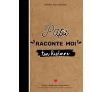 Papi raconte-moi ton histoire: Livre souvenir à compléter - 150 questions guidées pour transmettre son histoire, ses souvenirs et son amour à son petit-enfant