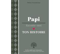 Papi raconte-moi ton histoire: Livre souvenir à compléter - 150 questions guidées pour transmettre son histoire, ses souvenirs et son amour à son petit-enfant