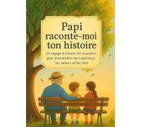 Papi, Raconte-moi ton histoire !: Ta vie, tes souvenirs, nos racines | Livre à compléter et à offrir à ses petits-enfants | Un cadeau original pour votre Grand-Père, son anniversaire ou Noël