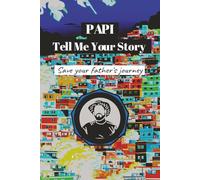 Papi, Tell Me Your Story: Save Your father’s Immigration Journey