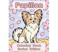 Papillon Coloring Book: Spring Edition: A Bold and Easy Coloring Book for Adults and Seniors Featuring Cute and Simple Papillon Designs in a Fresh and ... Stress Relief, Relaxation, and Mindfulness