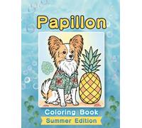 Papillon Coloring Book: Summer Edition: Bold and Easy Coloring Book Designs for Adults and Seniors Featuring Cute and Simple Dog Illustrations in a ... Stress Relief, Relaxation, and Mindfulness