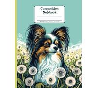 Papillon Joys and Wildflowers Floral Wide Ruled Paper Composition Notebook: Papillon Dog Dandelion Flowers Floral Diary Journal Notebook; 8.5x11 inch with 120 Lined Page
