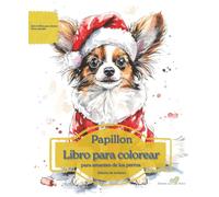 Papillon: Libro para colorear para amantes de los perros - Edición de invierno