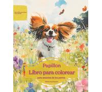 Papillon: Libro para colorear para amantes de los perros - Edición de primavera