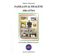 Papillon & Phalène. Albo d'oro. 50 anni di campioni in Italia