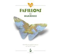 Papillons de Marseille: Identifier les papillons de jour de l'oeuf à l'imago