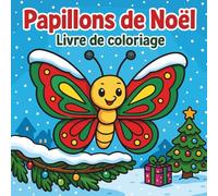 Papillons de Noël - Livre de coloriage: Dessins d’hiver faciles et créatifs à colorier pour les enfants