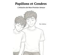Papillons et Cendres: L'Histoire de Mon Premier Amour