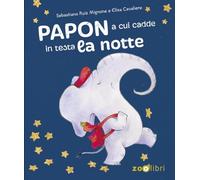 Papon a cui cadde in testa la notte. Ediz. a colori
