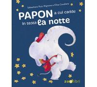 Papon a cui cadde in testa la notte. Ediz. a colori