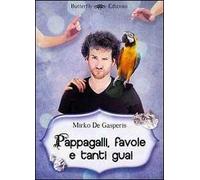 Pappagalli, favole e tanti guai
