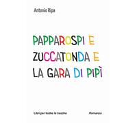 Papparospi e Zuccatonda e la gara di pipì - Ripa Antonio