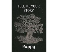 Pappy Tell Me Your Story: A guided Keepsake Journal with over 120 questions to fill in and give back.