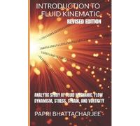 Papri Bhattacharjee Introduction to Fluid Kinematic (Tascabile) Fluid Kinematics