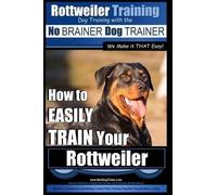 Paps Allen Peac Rottweiler Training, Dog Training with the No BRAINE (Tascabile)